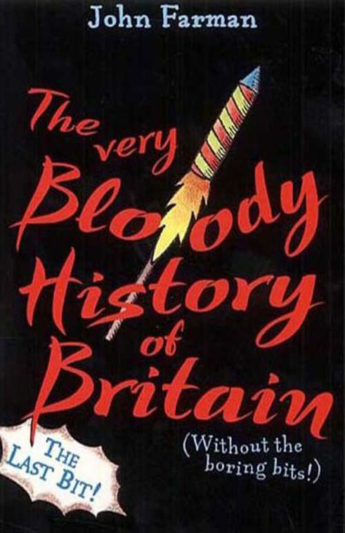Book cover of The Very Bloody History Of Britain, 2: The Last Bit!