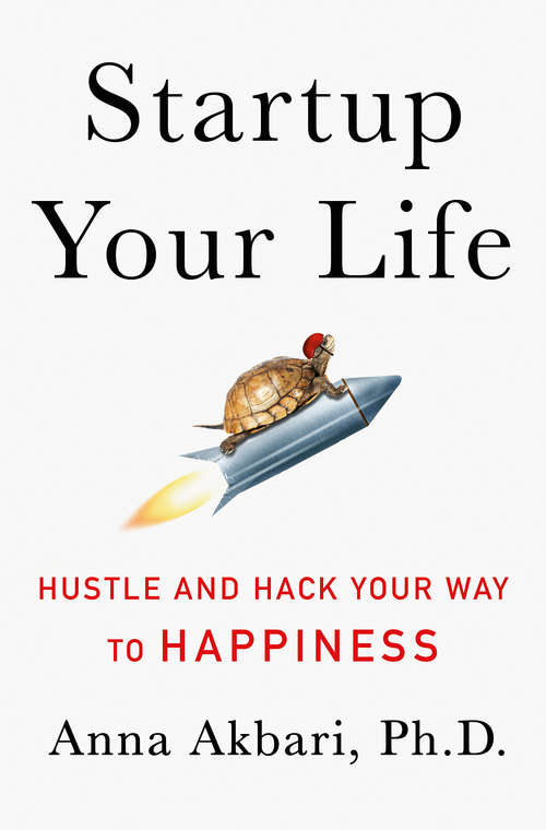 Book cover of Startup Your Life: Hustle and Hack Your Way to Happiness
