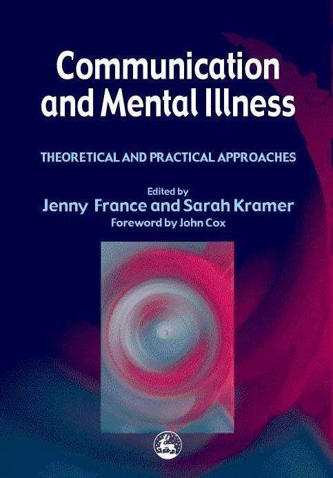 Communication and Mental Illness: Theoretical and Practical Approaches