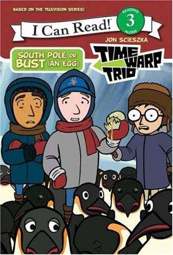 Time Warp Trio: South Pole or Bust (an Egg) (I Can Read #Level 3)