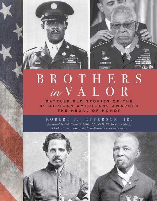 Book cover of Brothers in Valor: Battlefield Stories of the 89 African Americans Awarded the Medal of Honor