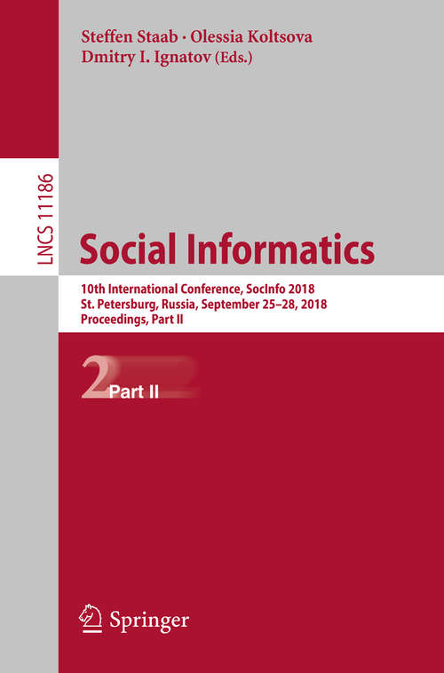 Social Informatics: 10th International Conference, Socinfo 2018, St. Petersburg, Russia, September 25-28, 2018, Proceedings, Part I (Lecture Notes in Computer Science #11185)