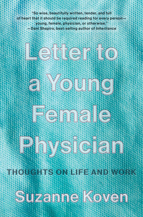 Book cover of Letter to a Young Female Physician: Notes From A Medical Life