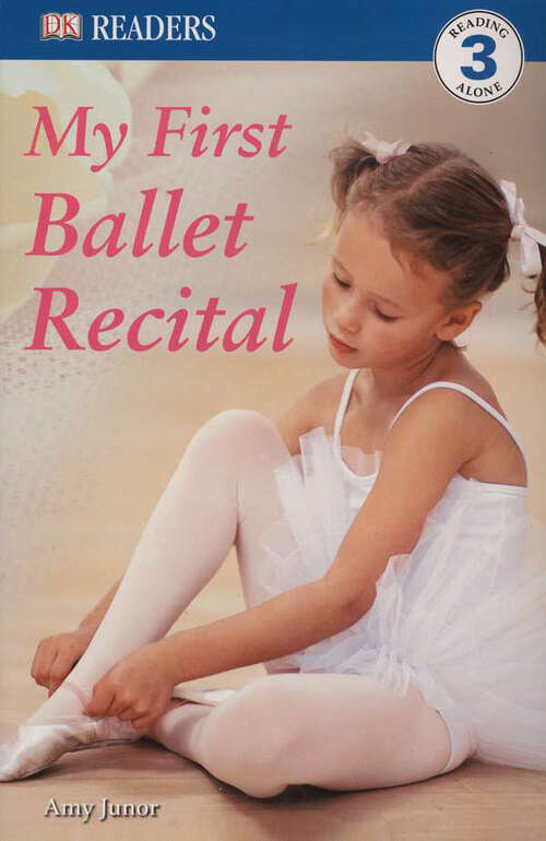 Book cover of DK Readers: My First Ballet Recital (DK Readers Level 3)