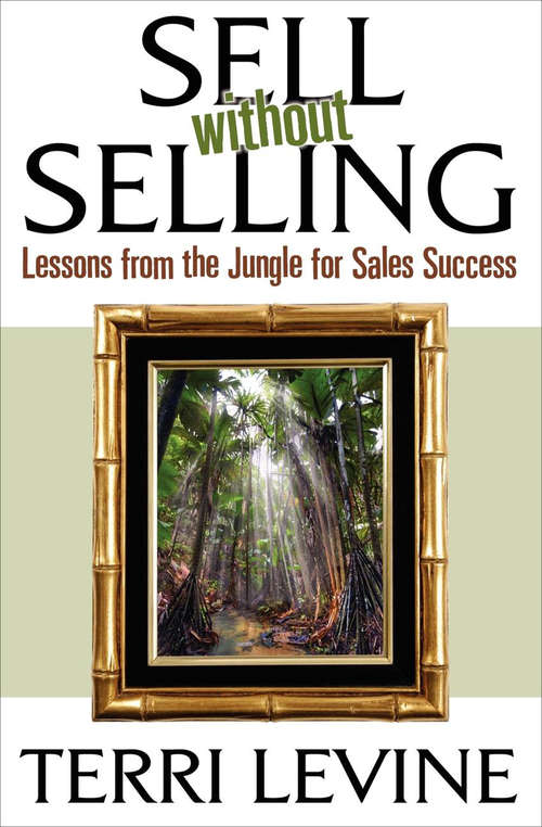 Book cover of Sell Without Selling: Lessons from the Jungle for Sales Success