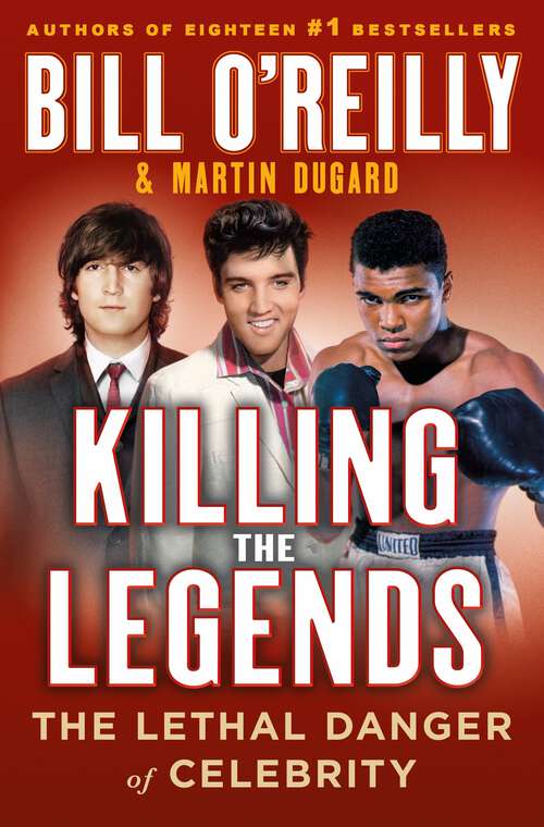 Book cover of Killing the Legends: The Lethal Danger of Celebrity (Killing series #12)