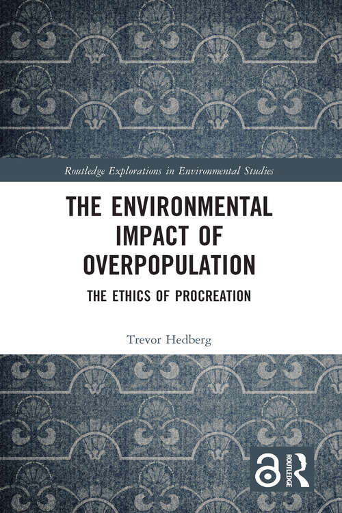Book cover of The Environmental Impact of Overpopulation: The Ethics of Procreation (Routledge Explorations in Environmental Studies)