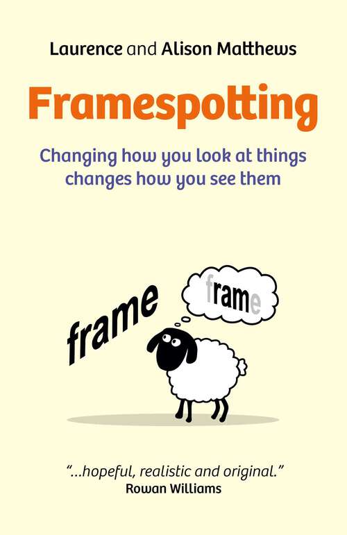 Book cover of Framespotting: Changing How You Look At Things Changes How You See Them