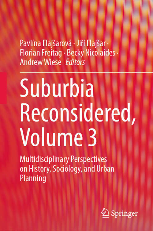 Book cover of Suburbia Reconsidered, Volume 3: Multidisciplinary Perspectives on History, Sociology, and Urban Planning