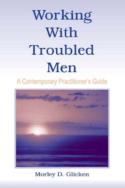Book cover of Working With Troubled Men: A Contemporary Practitioner's Guide