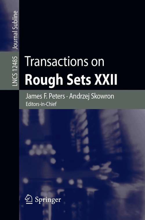 Transactions on Rough Sets XXII (Lecture Notes in Computer Science #12485)