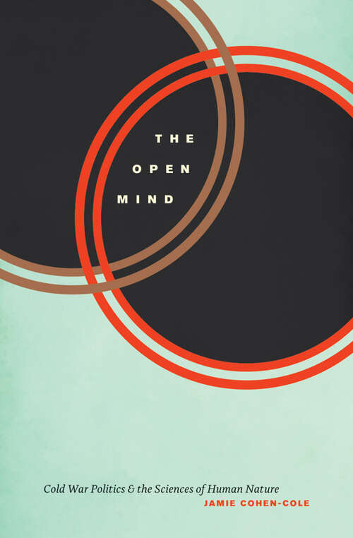 Book cover of The Open Mind: Cold War Politics and the Sciences of Human Nature