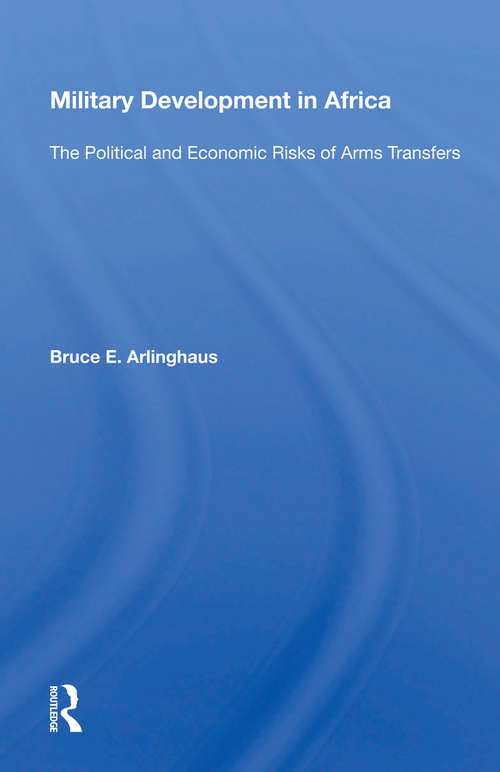 Book cover of Military Development In Africa: The Political And Economic Risks Of Arms Transfers