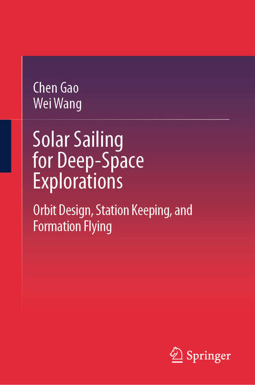 Book cover of Solar Sailing for Deep-Space Explorations: Orbit Design, Station Keeping, and Formation Flying
