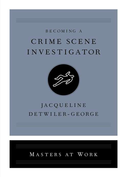 Book cover of Becoming a Crime Scene Investigator (Masters at Work)