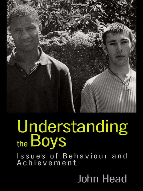 Understanding the Boys: Issues of Behaviour and Achievement
