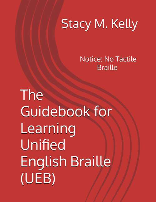 Book cover of The Guidebook for Learning Unified English Braille (UEB)