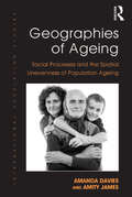 Geographies of Ageing: Social Processes and the Spatial Unevenness of Population Ageing (Perspectives On Rural Policy And Planning Ser.)