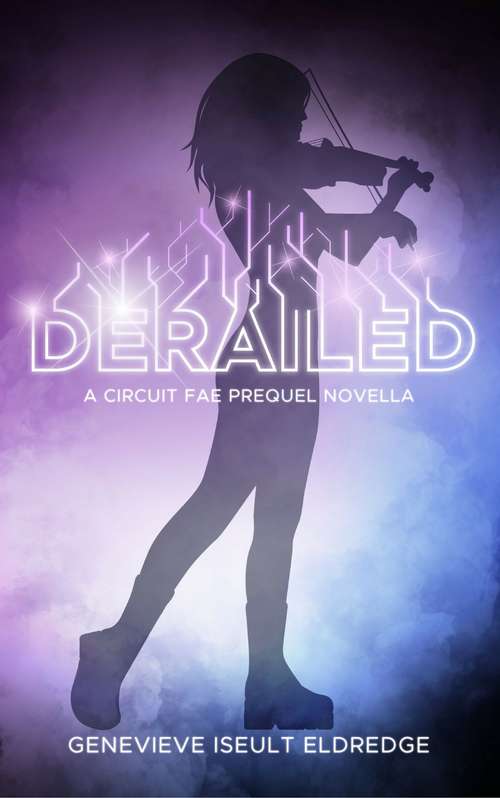 Book cover of Derailed - A Prequel Novella: Prequel Novella (Circuit Fae Ser.)