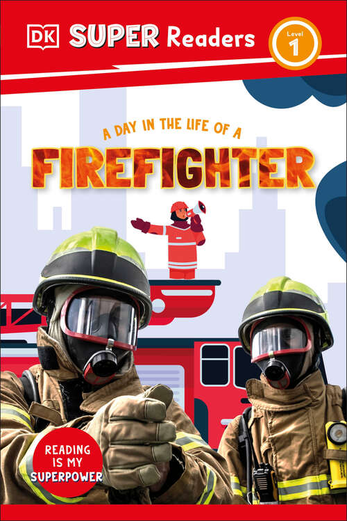 Book cover of DK Super Readers Level 1 A Day in the Life of a Firefighter (DK Super Readers)