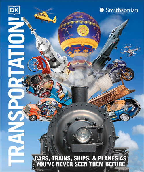 Book cover of Transportation!: Cars, Trains, Ships and Planes as You've Never Seen It Before (DK Knowledge Encyclopedias)
