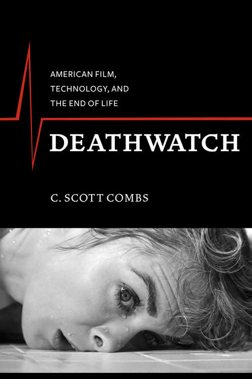 Book cover of Deathwatch: American Film, Technology, and the End of Life