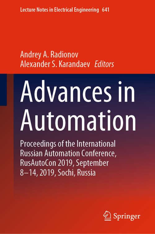 Book cover of Advances in Automation: Proceedings of the International Russian Automation Conference, RusAutoCon 2019, September 8-14, 2019, Sochi, Russia (1st ed. 2020) (Lecture Notes in Electrical Engineering #641)