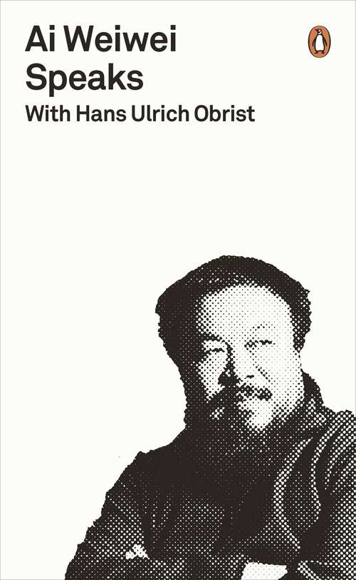 Book cover of Ai Weiwei Speaks: with Hans Ulrich Obrist
