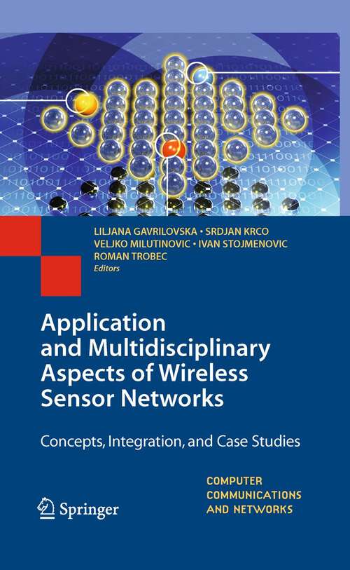 Application and Multidisciplinary Aspects of Wireless Sensor Networks: Concepts, Integration, and Case Studies (Computer Communications and Networks)