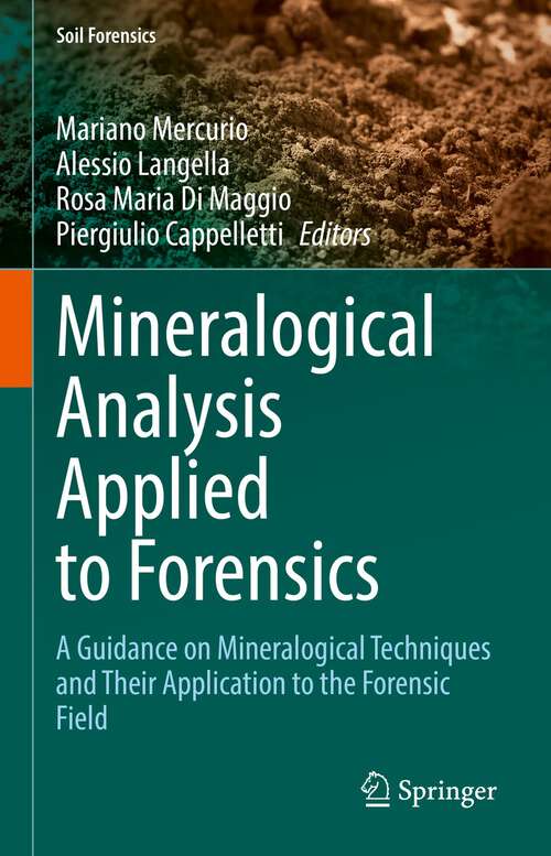 Book cover of Mineralogical Analysis Applied to Forensics: A Guidance on Mineralogical Techniques and Their Application to the Forensic Field (1st ed. 2023) (Soil Forensics)