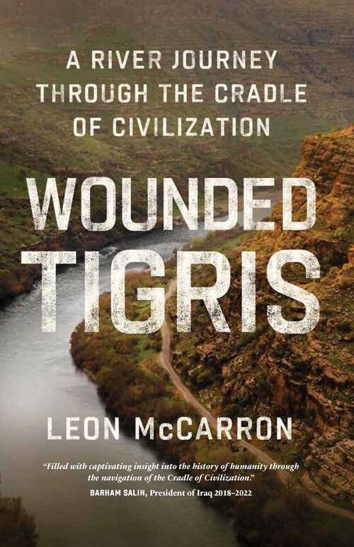 Book cover of Wounded Tigris: A River Journey Through the Cradle of Civilization