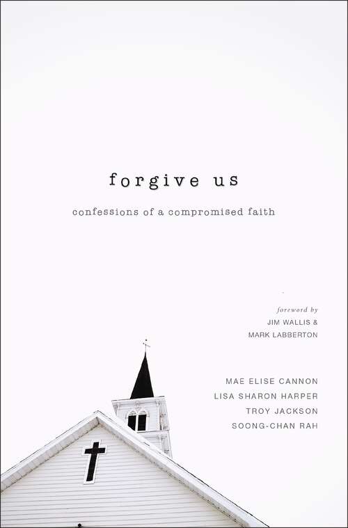 Book cover of Forgive Us: Confessions of a Compromised Faith