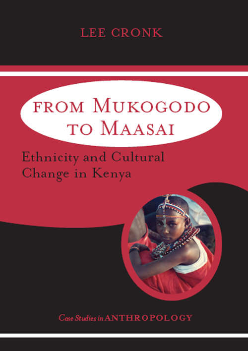 From Mukogodo to Maasai: Ethnicity and Cultural Change In Kenya (Case Studies in Anthropology)