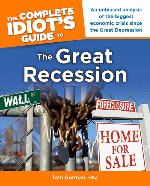 Book cover of The Complete Idiot's Guide to the Great Recession: An Unbiased Analysis of the Biggest Economic Crisis Since the Great Depression