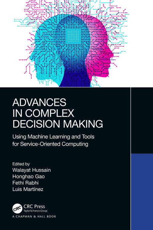 Book cover of Advances in Complex Decision Making: Using Machine Learning and Tools for Service-Oriented Computing