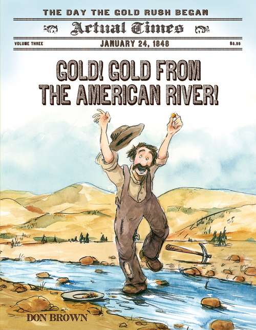 Gold! Gold from the American River! (Actual Times #3)