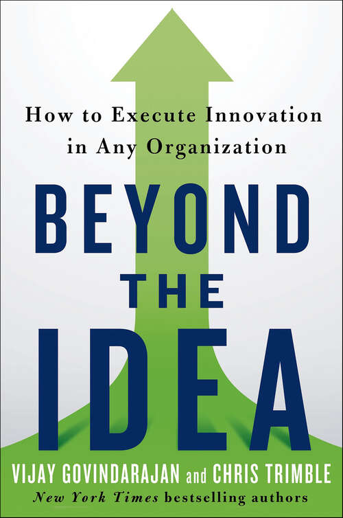Book cover of Beyond the Idea: How to Execute Innovation in Any Organization