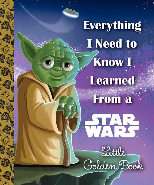 Book cover of Everything I Need to Know I Learned From a Star Wars Little Golden Book (Little Golden Book)