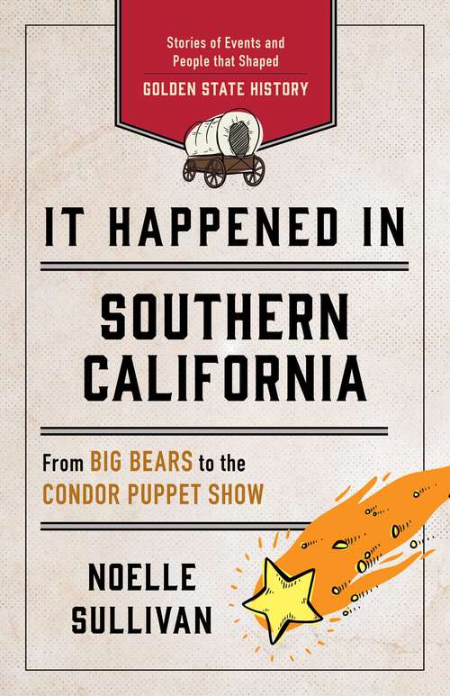 Book cover of It Happened in Southern California: Stories of Events and People That Shaped Golden State History (3rd Edition) (It Happened In Series)