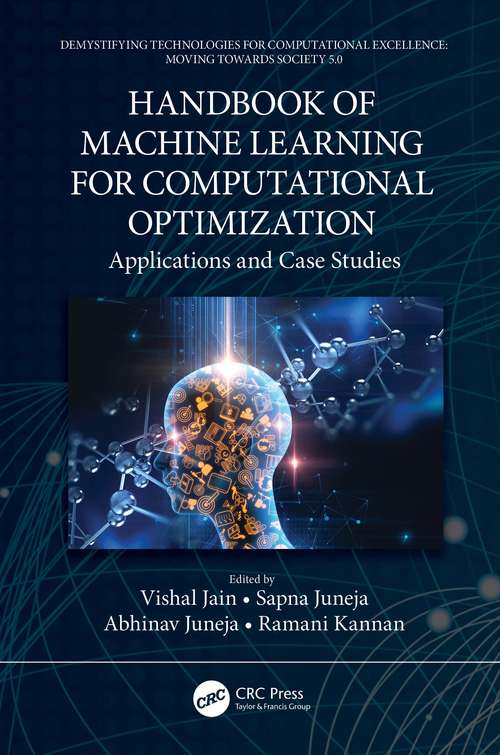 Handbook of Machine Learning for Computational Optimization: Applications and Case Studies (Demystifying Technologies for Computational Excellence)