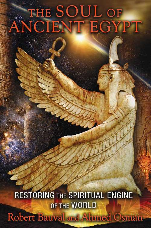 The Soul of Ancient Egypt: Restoring the Spiritual Engine of the World