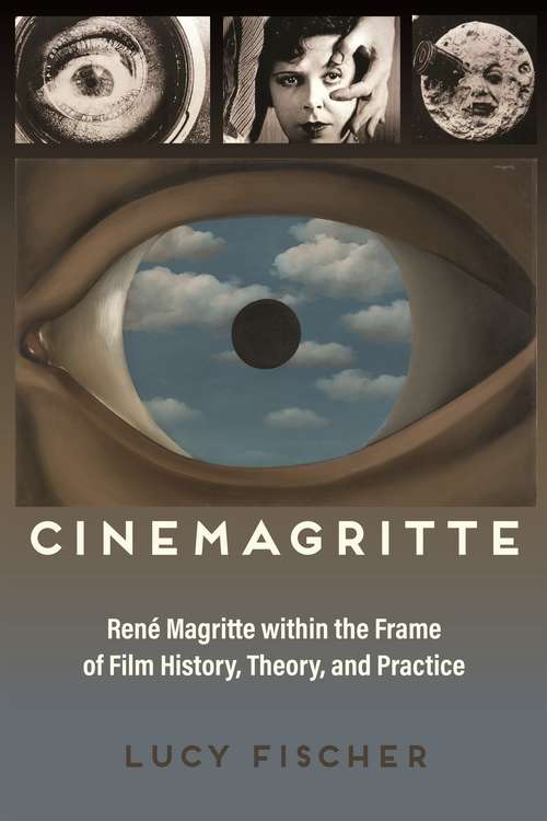 Book cover of Cinemagritte: René Magritte within the Frame of Film History, Theory, and Practice (Contemporary Approaches to Film and Media Series)
