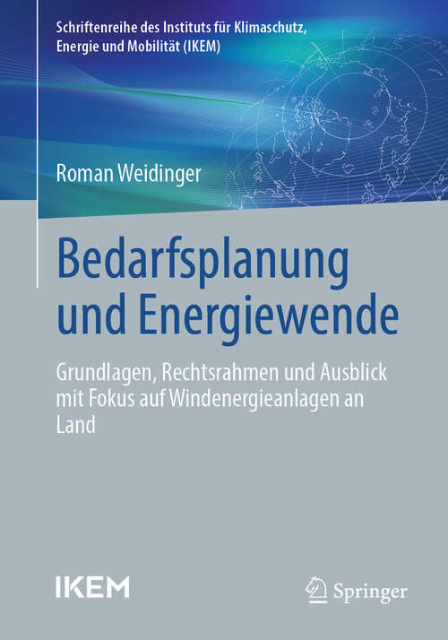 Book cover of Bedarfsplanung und Energiewende: Grundlagen, Rechtsrahmen und Ausblick mit Fokus auf Windenergieanlagen an Land (Schriftenreihe des Instituts für Klimaschutz, Energie und Mobilität)