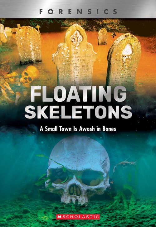 Book cover of Floating Skeletons: A Small Town Is Awash in Bones (XBooks: Forensics)