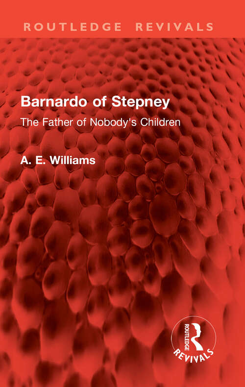 Book cover of Barnardo of Stepney: The Father of Nobody's Children (1) (Routledge Revivals)