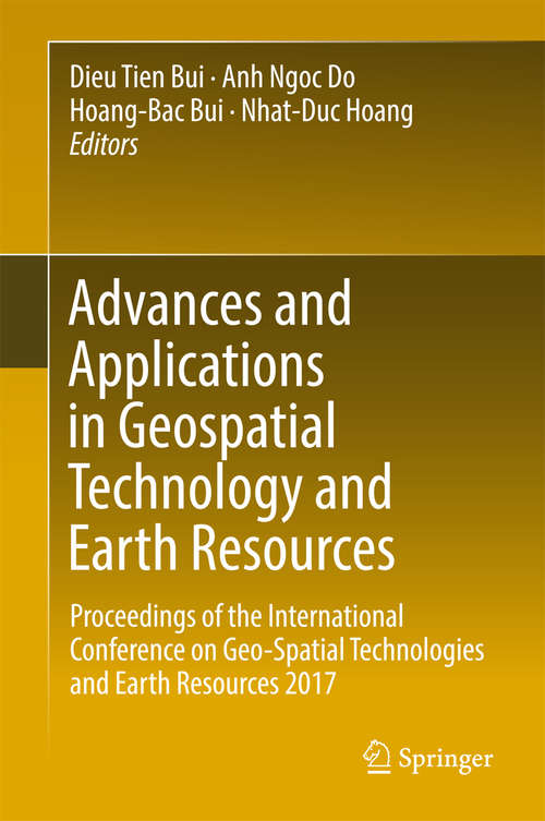 Advances and Applications in Geospatial Technology and Earth Resources: Proceedings of the International Conference on Geo-Spatial Technologies and Earth Resources 2017