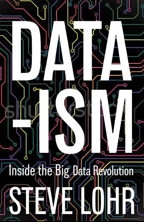 Book cover of Data-ism: Inside the Big Data Revolution