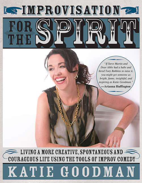 Book cover of Improvisation for the Spirit: Live a More Creative, Spontaneous, and Courageous Life Using the Tools of Improv Comedy