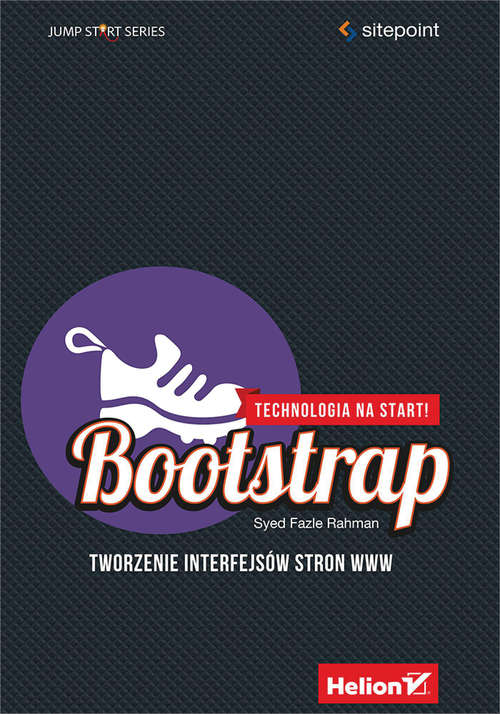 Bootstrap. Tworzenie interfejsów stron WWW. Technologia na start!