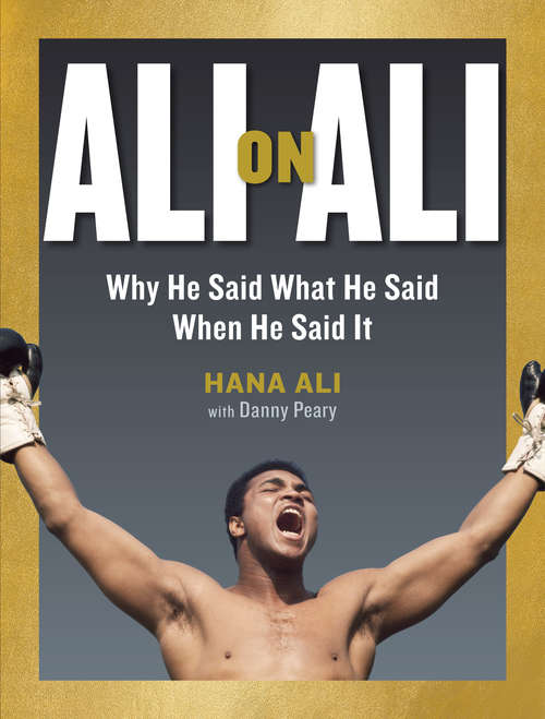 Ali on Ali: Why He Said What He Said When He Said It